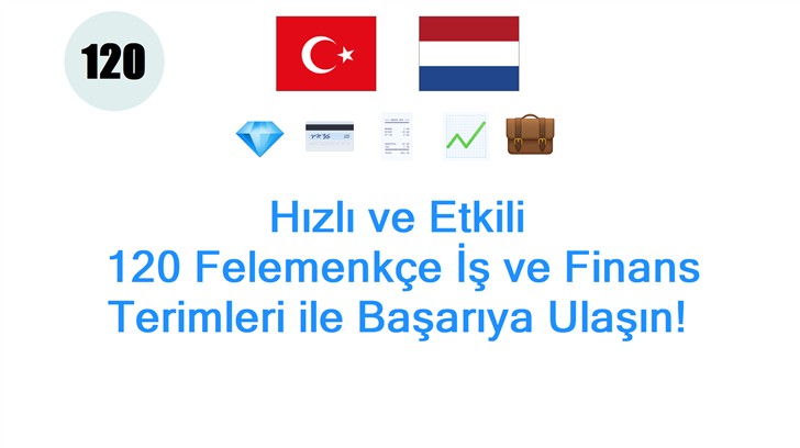 Hızlı ve Etkili: 120 Felemenkçe İş ve Finans Terimleri ile Başarıya Ulaşın!